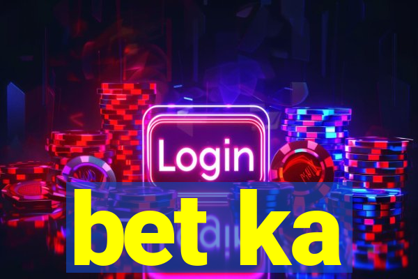 bet ka